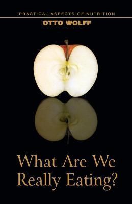 What Are We Really Eating? By Otto Wolff 9781957569260 (Paperback)