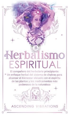 Herbalismo Espiritual By Ascending Vibrations 9781957718255 (Hardback)