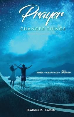 Prayer Changes Things By Fearon 9781957776347 (Hardback)