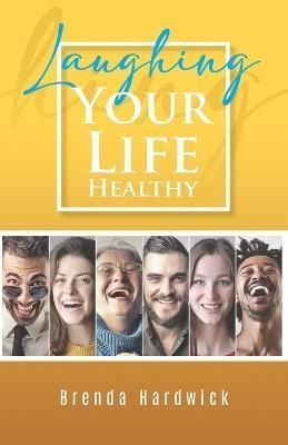 Laughing Your Life Healthy By Brenda Hardwick 9781957895376