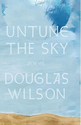 Untune the Sky By Douglas Wilson 9781957905730 (Paperback)