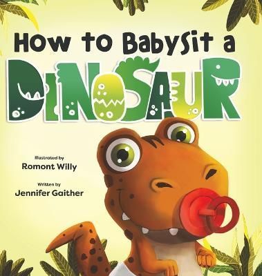 How to Babysit a Dinosaur 9781957922317 (Hardback)