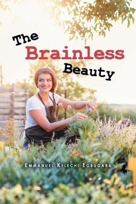 Brainless Beauty By Emmanuel Kelechi Egbugara 9781958122143