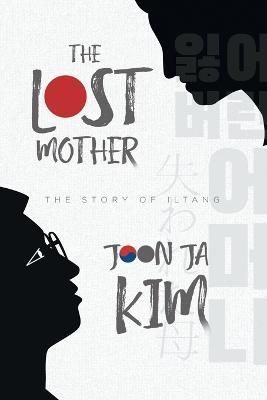 The Lost Mother By Joon Ja Kim 9781958122518 (Paperback)