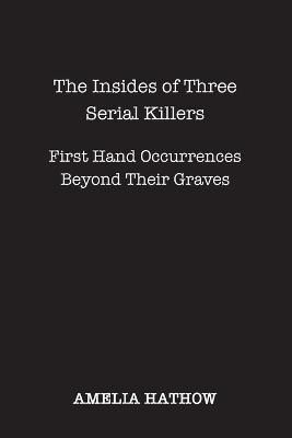 The Insides of Three Serial Killers By Hathow, Amelia 9781958150887