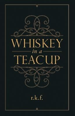 Whiskey in a Teacup By Rhonda Fitzsimmons 9781958169964 (Paperback)