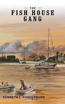 Fish House Gang By Funderburk 9781958179895 (Hardback)