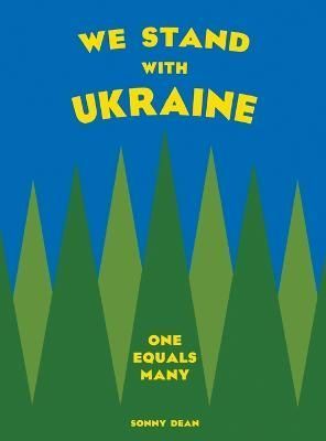 We Stand With Ukraine: One Equals Many By Dean, Sonny 9781958194003