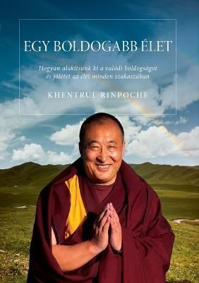 Egy Boldogabb Élet By Jamphel Lodrö, Shar Khentrul 9781958229019
