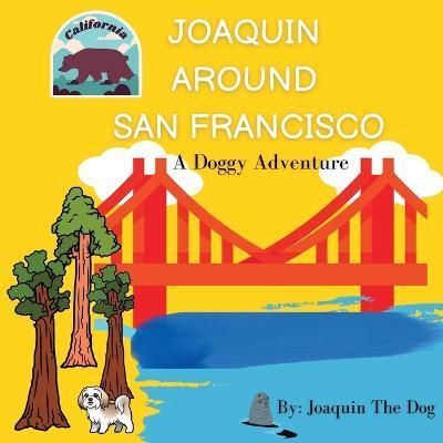 Joaquin Around San Francisco By Dog 9781958234099 (Paperback)