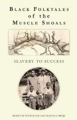 Black Folktales of the Muscle Shoals - Slavery to Success (Paperback)