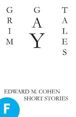 Grim Gay Tales By Edward M Cohen 9781958274019 (Paperback)