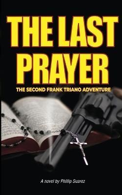 The Last Prayer By Phillip Suarez 9781958324578 (Paperback)