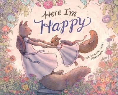 Here I'm Happy: A Book for Bereavement By Hoffman, Elizabeth, Rose