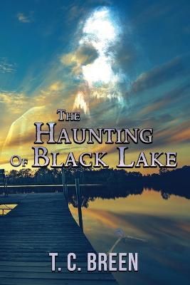 The Haunting of Black Lake By T C Breen 9781958336076 (Paperback)