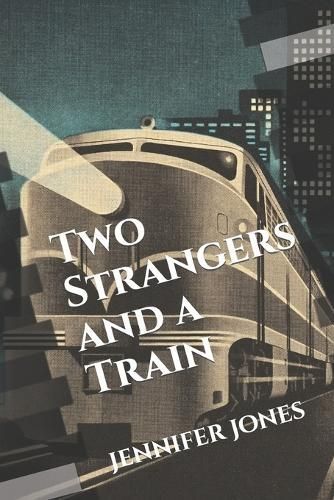 Two Strangers and a Train By Jennifer Jones 9781958343128 (Paperback)