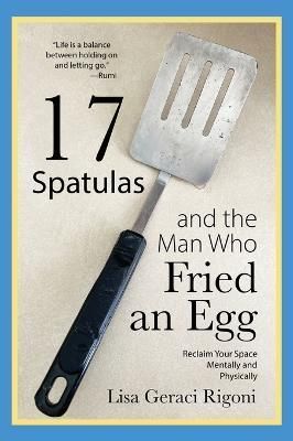 17 Spatulas and the Man Who Fried an Egg By Geraci Rigoni (Hardback)