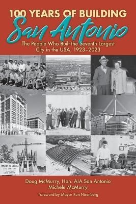 100 Years of Building San Antonio By McMurry 9781958407042 (Paperback)