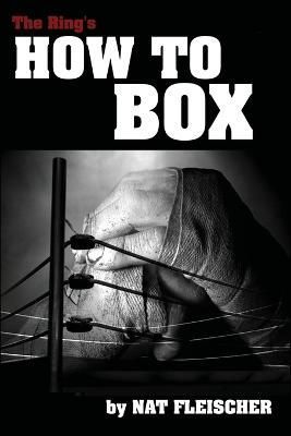 The Ring's How to Box By Nat Fleischer 9781958425756 (Paperback)