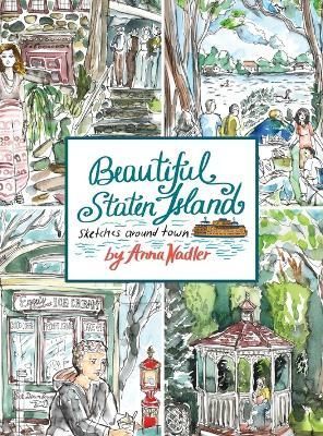 Beautiful Staten Island - Sketches Around Town: A Series of Live Location Drawings Created in the Borough of Parks. Visual Exploration of New ...