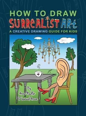 How To Draw Surrealist Art: A Creative Drawing Guide For Kids