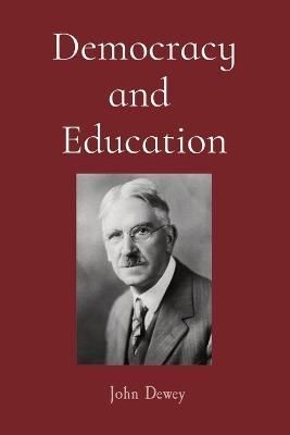 Democracy and Education By John Dewey 9781958437124 (Paperback)