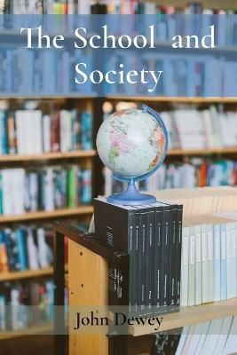 The School and Society By John Dewey 9781958437186 (Paperback)