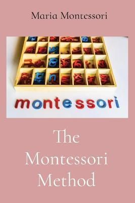 The Montessori Method By Maria Montessori 9781958437209 (Paperback)