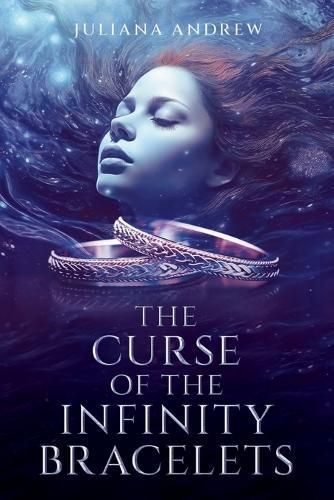 The Curse of the Infinity Bracelets By Juliana Andrew 9781958475522