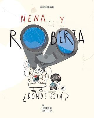 Nena, Y Roberta +Dónde Está? By Marie Biskai 9781958479100