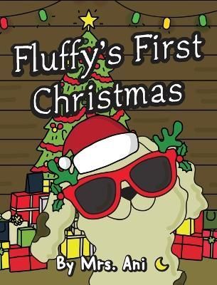 Fluffy's First Christmas By Ani 9781958490006 (Hardback)