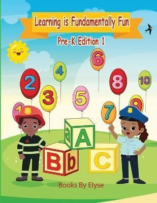 Learning is Fundamentally Fun Pre-K Edition 1 By Books by Elyse