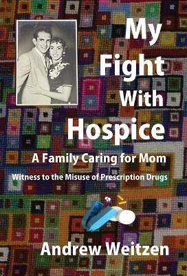 My Fight With Hospice By Andrew M Weitzen 9781958601051 (Hardback)