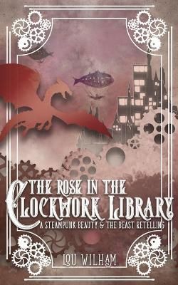 Rose in the Clockwork Library By Wilham 9781958673065 (Paperback)