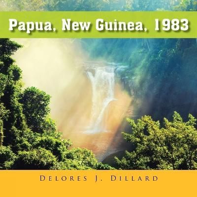 Papua New Guinea, 1983 By Dillard 9781958678800 (Paperback)