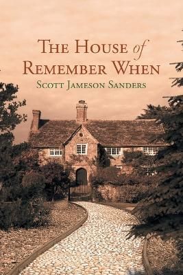 House of Remember When By Scott Jameson Sanders 9781958692530