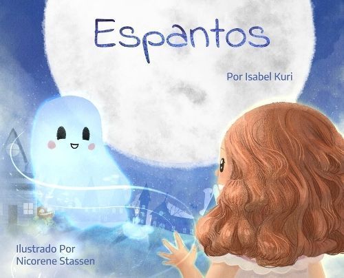 Espantos By Isabel Kuri (author), Nicorene Stassen (illustrator)