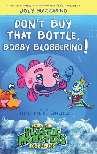 Don't Buy That Bottle, Bobby Blobberino! By Mazzarino 9781958825877