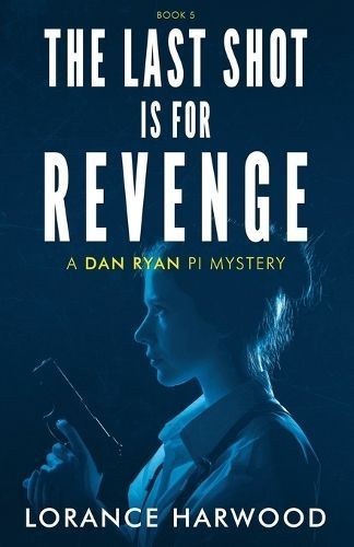 The Last Shot Is for Revenge By Lorance Harwood 9781958835128
