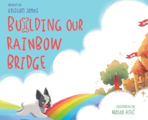 Building Our Rainbow Bridge By James 9781958842195 (Hardback)