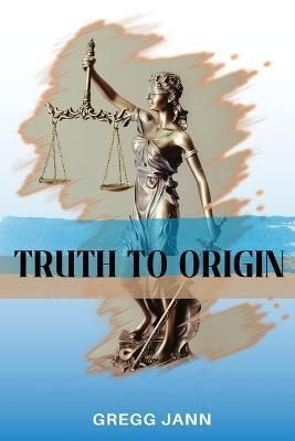 Truth to Origin By Jann 9781958876381 (Paperback)