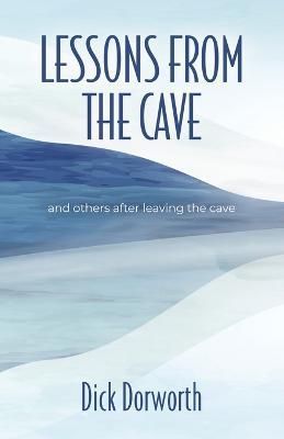 LESSONS FROM THE CAVE and others after leaving the cave 9781958877104
