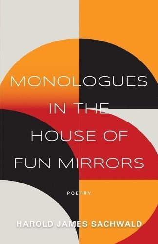 Monologues In the House of Fun Mirrors By Sachwald 9781958878613