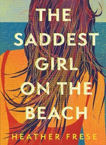 The Saddest Girl on the Beach By Heather Frese 9781958888186