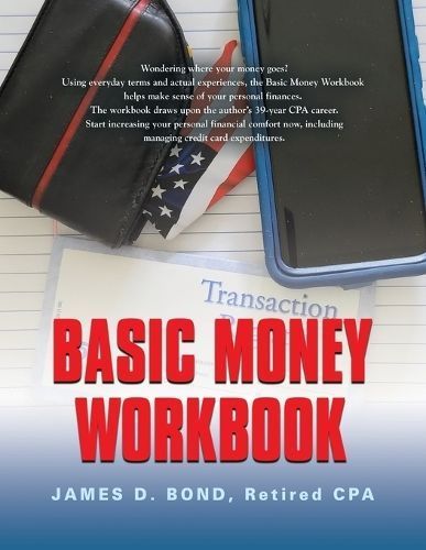 Basic Money Workbook By Retired Cpa James D Bond 9781958890493