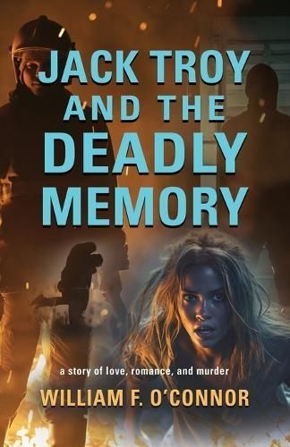 Jack Troy and the Deadly Memory By William F O'Connor 9781958891360