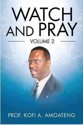 Watch and Pray By Amoateng 9781958895818 (Paperback)