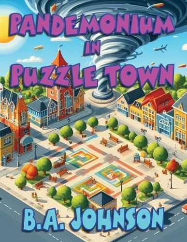 Pandemonium In Puzzle Town By B A Johnson 9781958922491 (Paperback)