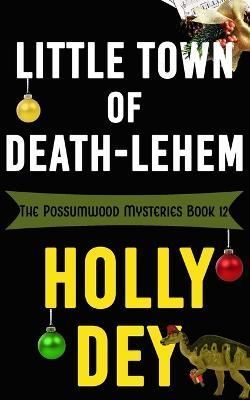 Little Town of Death-Lehem By Holly Dey 9781959008248 (Paperback)
