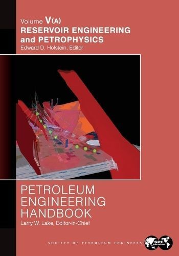 Petroleum Engineering Handbook Volume V - Part A By Lake 9781959025559